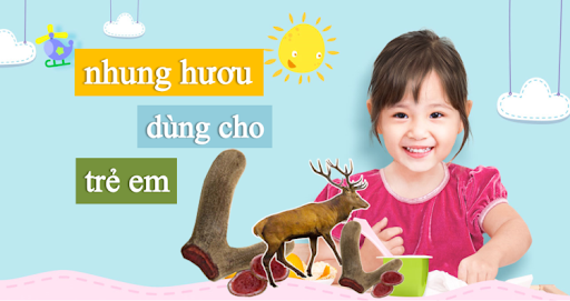 Nhung hươu có tác dụng gì với trẻ em